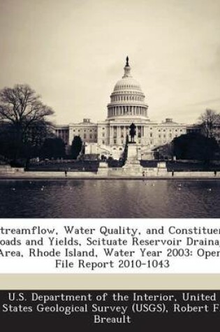 Cover of Streamflow, Water Quality, and Constituent Loads and Yields, Scituate Reservoir Drainage Area, Rhode Island, Water Year 2003