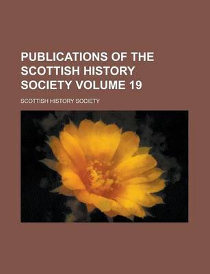 Book cover for Publications of the Scottish History Society Volume 19