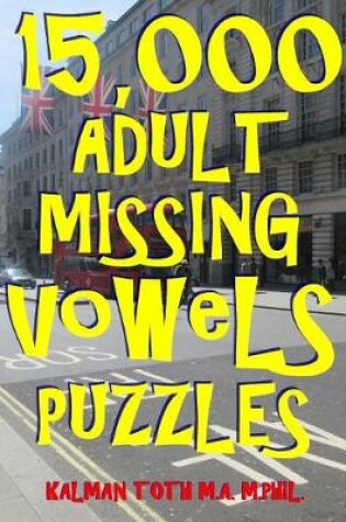 Cover of 15,000 Adult Missing Vowels Puzzles