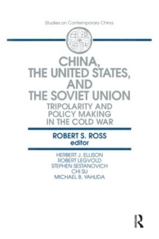 Cover of China, the United States and the Soviet Union: Tripolarity and Policy Making in the Cold War