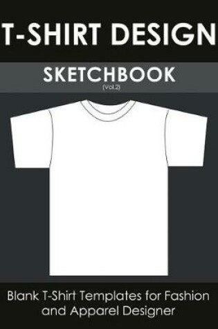 Cover of T-Shirt Design Sketchbook (Vol. 2)