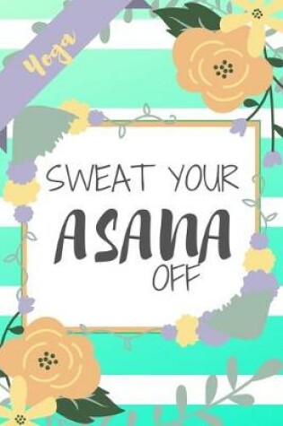 Cover of Sweat Your Asana Off