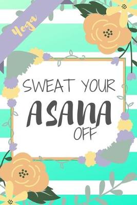 Book cover for Sweat Your Asana Off