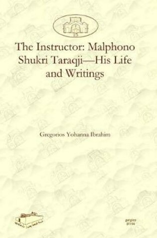 Cover of The Instructor: Malphono Shukri Taraqji-His Life and Writings