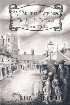 Book cover for A Victorian Workhouse - Lives Of The Paupers