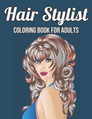 Book cover for Hair Stylist Coloring Book For Adults