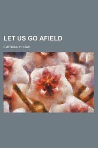 Cover of Let Us Go Afield