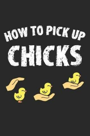 Cover of How to Pick Up Chicks