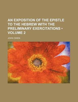 Book cover for An Exposition of the Epistle to the Hebrew with the Preliminary Exercitations (Volume 2)