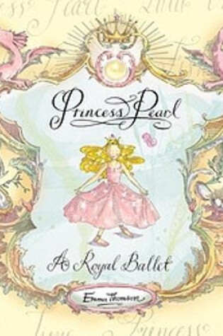 Cover of Princess Pearl: A Royal Ballet