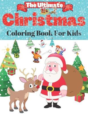 Book cover for The Ultimate Christmas Coloring Book for Kids