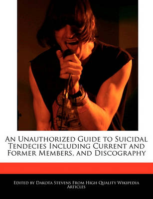 Book cover for An Unauthorized Guide to Suicidal Tendecies Including Current and Former Members, and Discography