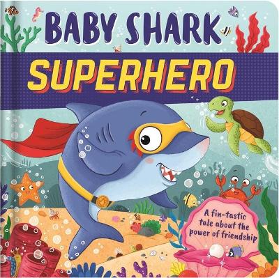 Book cover for Baby Shark Superhero-A Fin-Tastic Tale about the Power of Friendship