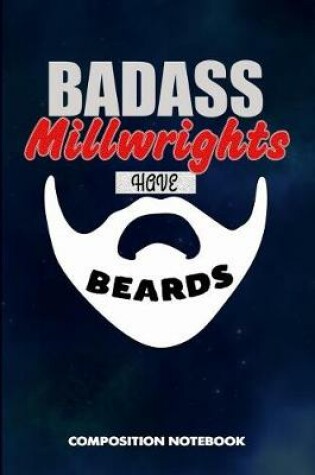 Cover of Badass Millwrights Have Beards