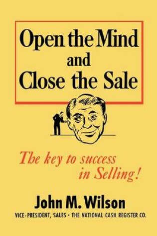 Cover of Open the Mind and Close the Sale