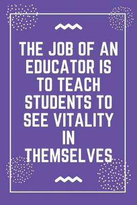 Book cover for The job of an educator is to teach students to see vitality in themselves