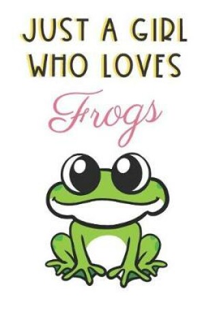 Cover of Just A Girl Who Loves Frogs