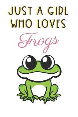 Book cover for Just A Girl Who Loves Frogs