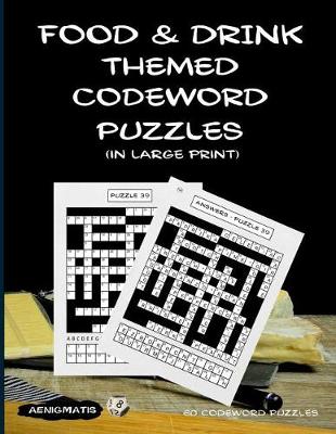 Book cover for Food and Drink Themed Codeword Puzzles (in Large Print)