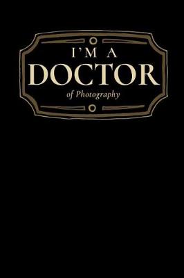 Book cover for I'm a Doctor of Photography