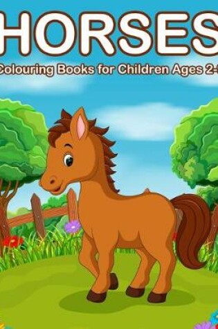 Cover of Horses Colouring Books for Children Ages 2-9