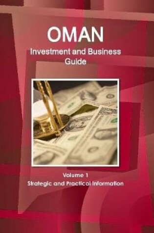 Cover of Oman Investment and Business Guide Volume 1 Strategic and Practical Information