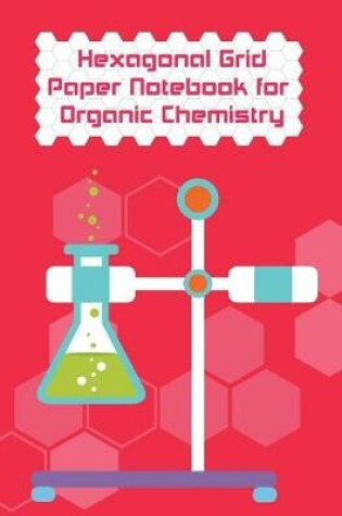 Cover of Hexagonal Grid Paper Notebook for Organic Chemistry