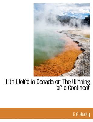 Book cover for With Wolfe in Canada or the Winning of a Continent