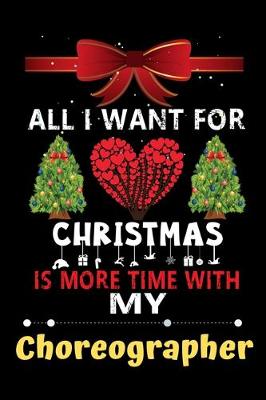 Book cover for All I want for Christmas is more time with my Choreographer