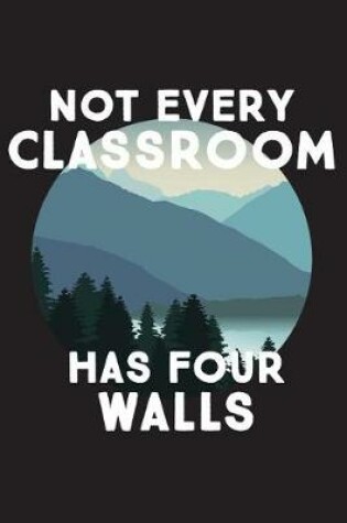 Cover of Not Every Classroom Has Four Walls