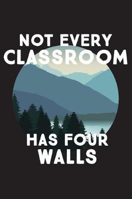 Book cover for Not Every Classroom Has Four Walls