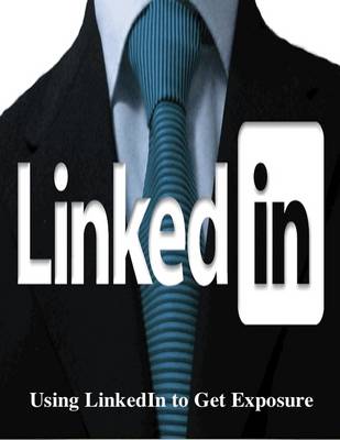 Book cover for Using LinkedIn to Get Exposure