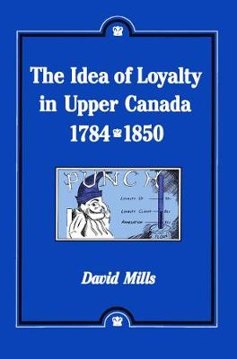 Book cover for The Idea of Loyalty in Upper Canada, 1784-1850