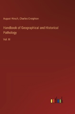 Cover of Handbook of Geographical and Historical Pathology