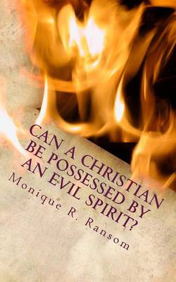 Cover of Can A Christian Be Possessed By An Evil Spirit?