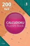 Book cover for Calcudoku - 200 Easy to Normal Puzzles 9x9 (Volume 1)