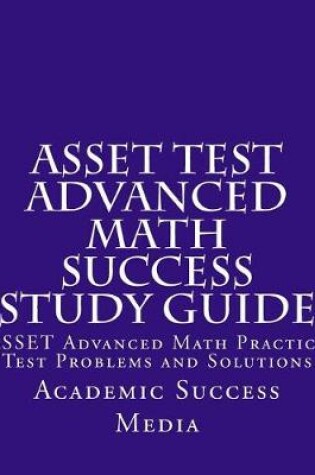 Cover of ASSET Test Advanced Math Success Study Guide