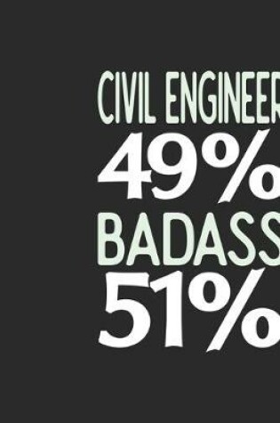 Cover of Civil Engineer 49 % BADASS 51 %