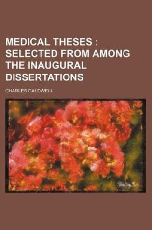 Cover of Medical Theses; Selected from Among the Inaugural Dissertations