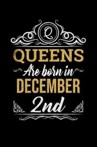 Cover of Queens Are Born In December 2nd Notebook Birthday Gift