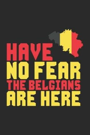 Cover of Have no Fear the Belgians are Here