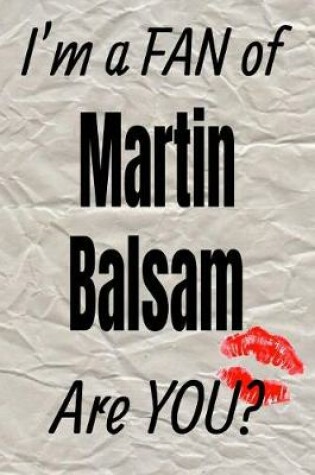 Cover of I'm a Fan of Martin Balsam Are You? Creative Writing Lined Journal