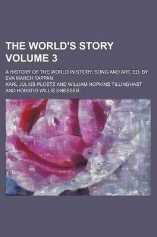 Cover of The World's Story; A History of the World in Story, Song and Art, Ed. by Eva March Tappan Volume 3