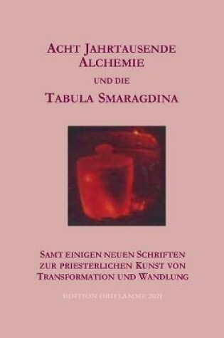 Cover of Acht Jahrtausende Alchemie und die Tabula Smaragdina