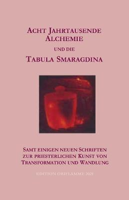 Book cover for Acht Jahrtausende Alchemie und die Tabula Smaragdina