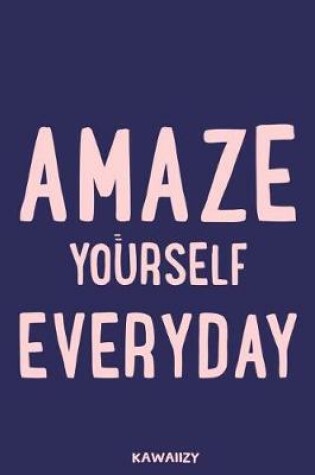 Cover of Amaze Yourself Everyday