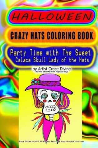 Cover of HALLOWEEN CRAZY HATS COLORING BOOK Party Time with the Sweet Calaca Skull Lady of the Hats