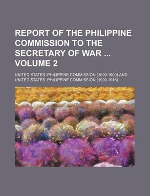 Book cover for Report of the Philippine Commission to the Secretary of War Volume 2