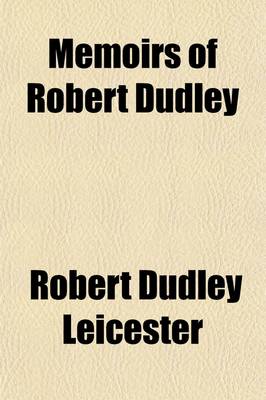 Book cover for Memoirs of Robert Dudley; Earl of Leicester