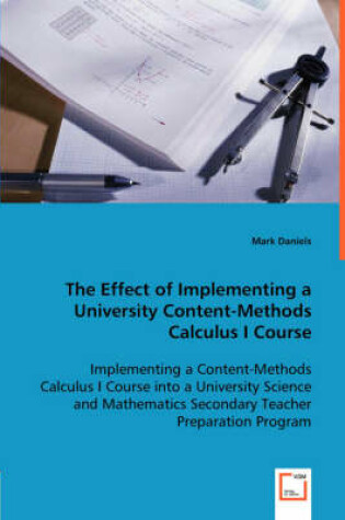 Cover of The Effect of Implementing a University Content-Methods Calculus I Course